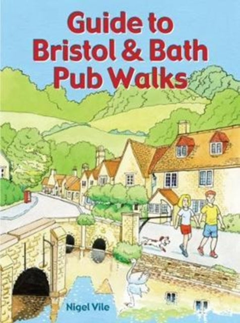 Book cover of: Guide to Bristol & Bath Pub Walks. By: Nigel Vile (author)
