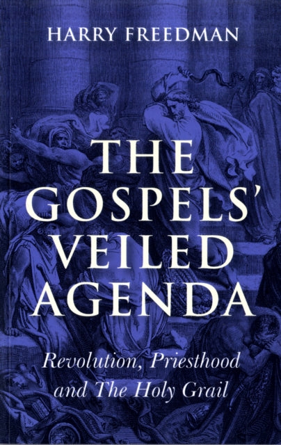 Book cover of: Gospels` Veiled Agenda, The – Revolution, Priesthood and The Holy Grail