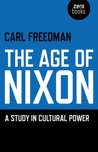 Book cover of: Age of Nixon, The – A Study in Cultural Power
