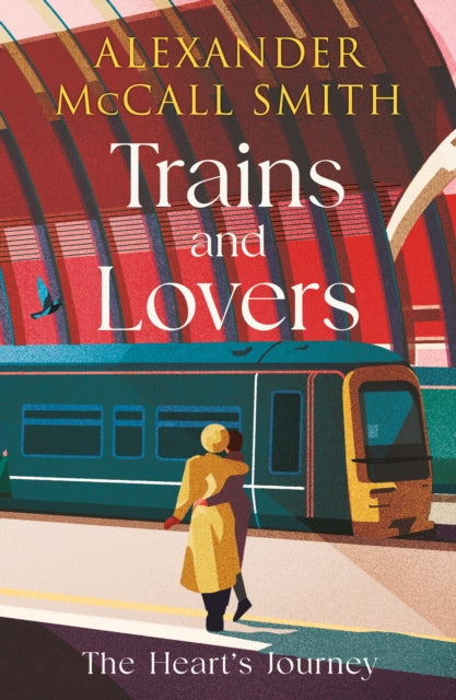 Trains and Lovers, 'writing as warm as cocoa - exceedingly good' - The Times 9781846977138 Alexander McCall Smith