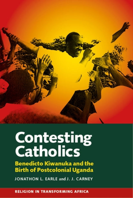 Book cover of: Contesting Catholics. By: Jonathon L. Earle