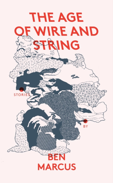 Book cover of: Age of Wire and String. By: Ben Marcus