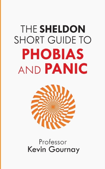 Book cover of: Sheldon Short Guide to Phobias and Panic. By: Kevin Gournay