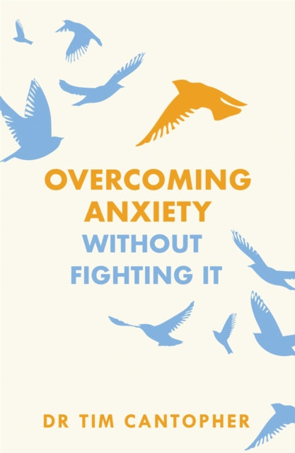 Book cover of: Overcoming Anxiety Without Fighting It. By: Tim Cantopher