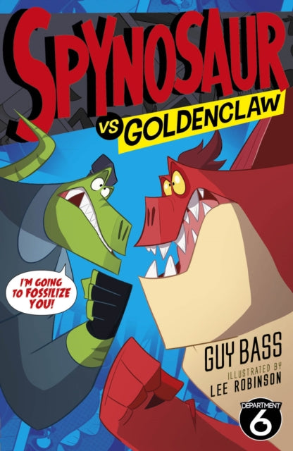 Book cover of: Spynosaur vs. Goldenclaw. By: Guy Bass