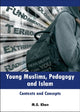Book cover of: Young Muslims, Pedagogy and Islam. By: M. G. Khan