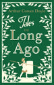 Book cover of: Tales of Long Ago. By: Arthur Conan Doyle