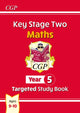 Book cover of: KS2 Maths Year 5 Targeted Study Book. By: CGP Books