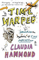 Book cover of: Time Warped. By: Claudia Hammond