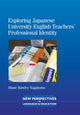 Book cover of: Exploring Japanese University English Teachers' Professional Identity. By: Diane Hawley Nagatomo