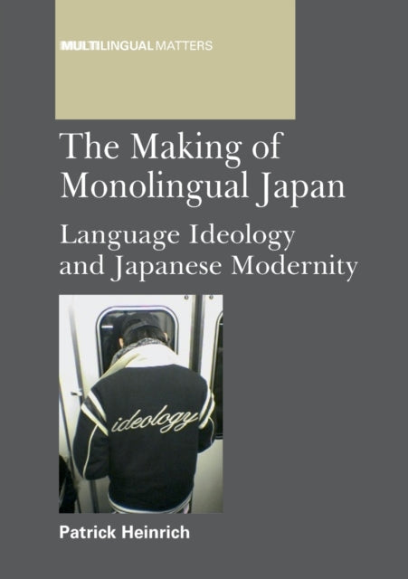 Book cover of: Making of Monolingual Japan. By: Patrick Heinrich