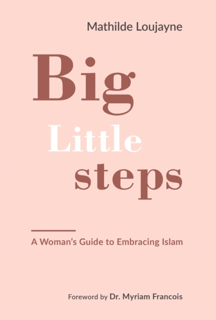 Big Little Steps, A Woman's Guide to Embracing Islam
