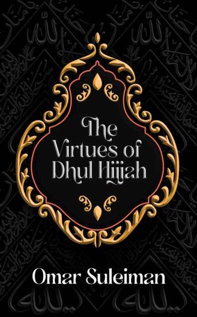 Book cover of: Virtues of Dhul Hijjah. By: Omar Suleiman