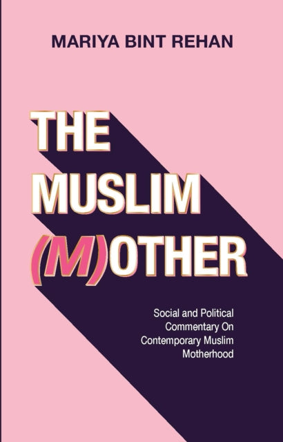 Book cover of: Muslim (M)other. By: Mariya Bint Rehan