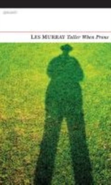 Book cover of: Taller When Prone. By: Les A. Murray