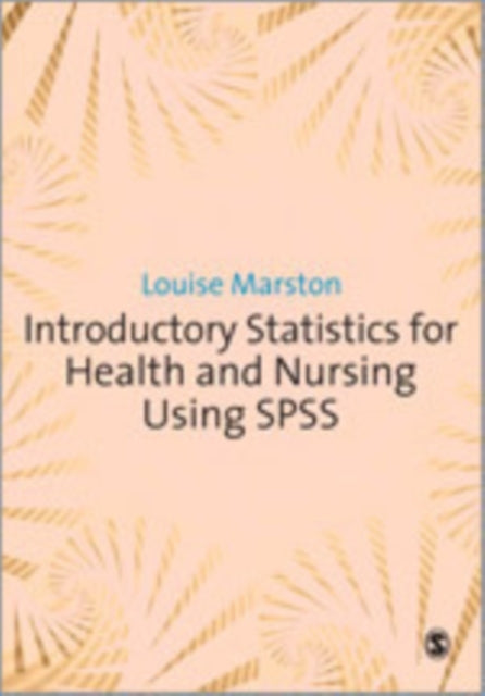 Book cover of: Introductory Statistics for Health and Nursing Using SPSS. By: Louise Marston