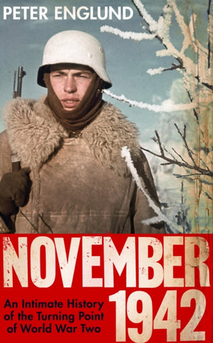 November 1942, An Intimate History of the Turning Point of the Second World War