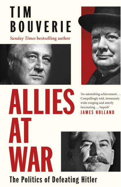Allies at War, The Politics of Defeating Hitler 9781847926227 Tim Bouverie