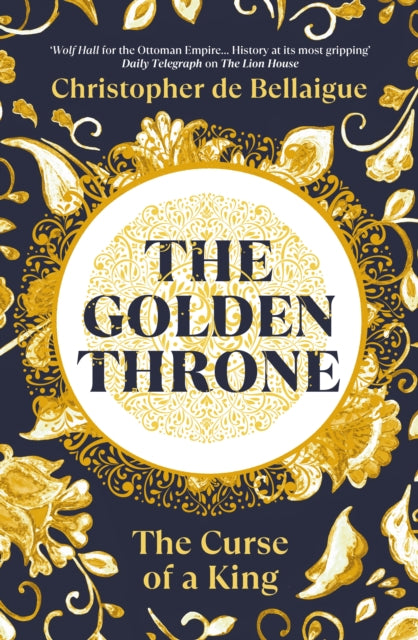 Golden Throne, The Curse of a King 9781847927422 Christopher de Bellaigue
