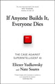 If Anyone Builds It, Everyone Dies, The Case Against Superintelligent AI 9781847928924 Eliezer Yudkowsky