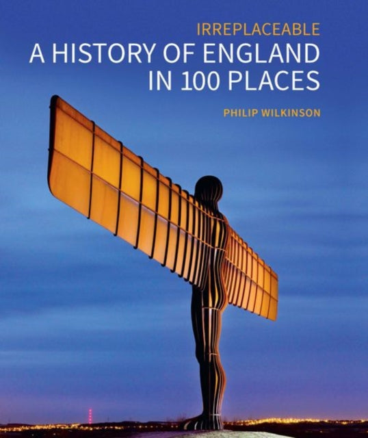 Book cover of: History of England in 100 Places. By: Philip Wilkinson