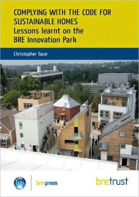 Book cover of: Complying with the Code for Sustainable Homes. By: Christopher Gaze