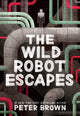 Book cover of: Wild Robot Escapes (The Wild Robot 2)
