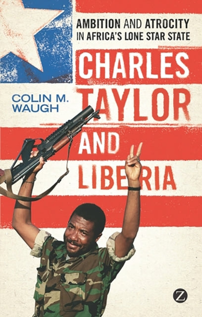 Book cover of: Charles Taylor and Liberia. By: Colin M. Waugh
