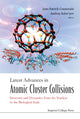 Book cover of: Latest Advances In Atomic Cluster Collisions: Structure And Dynamics From The Nuclear To The Biological Scale. By: International Symposium "Atomic Cluster Collisions: Structure and Dynamics from the Nuclear to the Biologial Scale" (2007 Darmstadt, Germany)