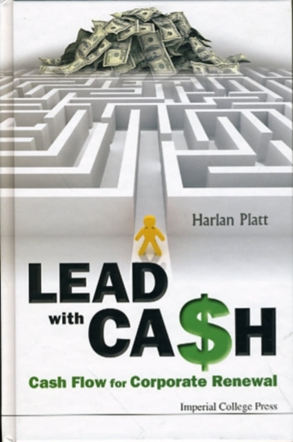 Book cover of: Lead With Cash: Cash Flow For Corporate Renewal