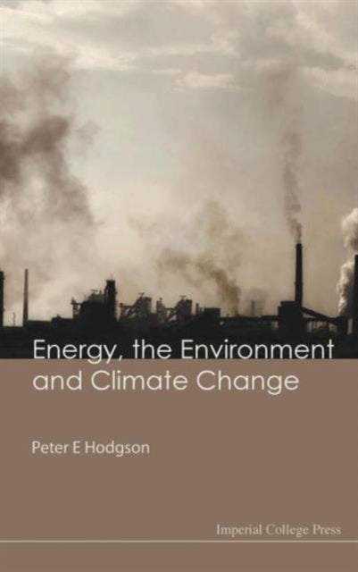Book cover of: Energy, The Environment And Climate Change. By: P. E. Hodgson