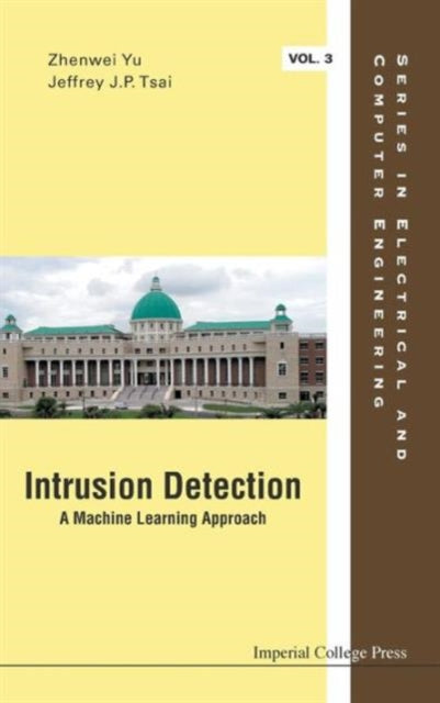 Book cover of: Intrusion Detection: A Machine Learning Approach. By: Zhenwei Yu