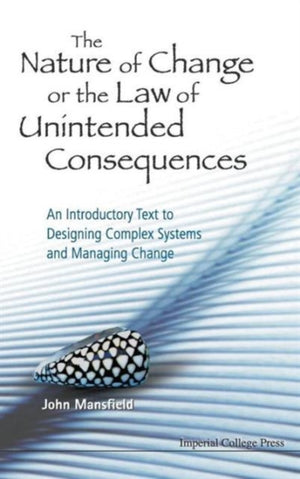 Nature Of Change Or The Law Of Unintended Consequences, The