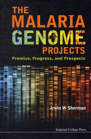 Malaria Genome Projects, The: Promise, Progress, And Prospects