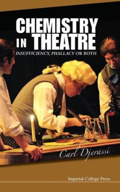 Book cover of: Chemistry In Theatre: Insufficiency, Phallacy Or Both. By: Carl Djerassi