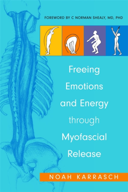 Book cover of: Freeing Emotions and Energy Through Myofascial Release. By: Noah Karrasch