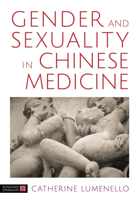 Book cover of: Gender and Sexuality in Chinese Medicine. By: Catherine J. Lumenello