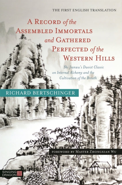 Book cover of: Record of the Assembled Immortals and Gathered Perfected of the Western Hills. By: Richard Bertschinger