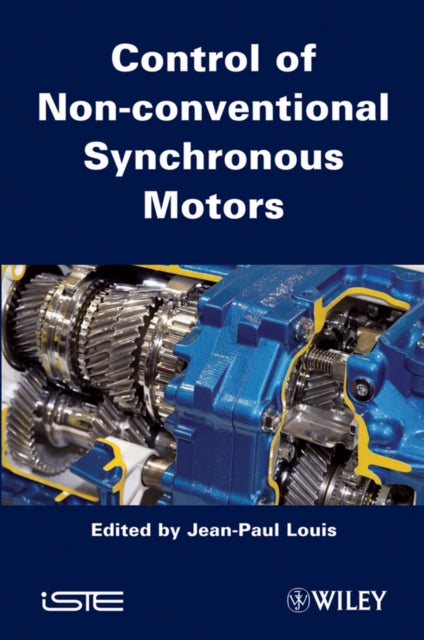 Book cover of: Control of Non-conventional Synchronous Motors. By: Jean-Paul Louis