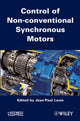 Book cover of: Control of Non-conventional Synchronous Motors. By: Jean-Paul Louis