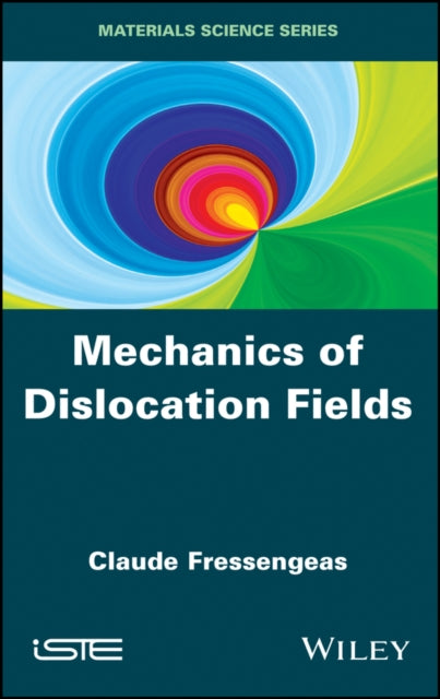 Book cover of: Mechanics of Dislocation Fields. By: Claude Fressengeas