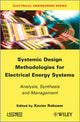 Book cover of: Systemic Design Methodologies for Electrical Energy Systems. By: Xavier Roboam