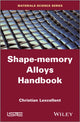 Book cover of: Shape-Memory Alloys Handbook. By: Christian Lexcellent