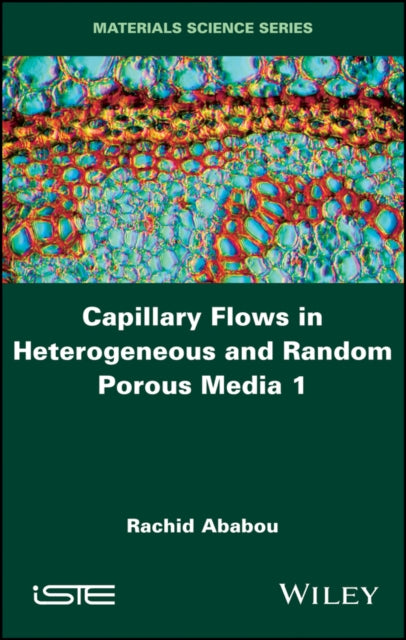 Book cover of: Capillary Flows in Heterogeneous and Random Porous Media. By: Rachid Ababou