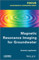 Book cover of: Magnetic Resonance Imaging for Groundwater. By: Anatoly Legtchenko