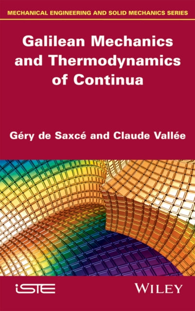 Book cover of: Galilean Mechanics and Thermodynamics of Continua. By: Géry de Saxcé