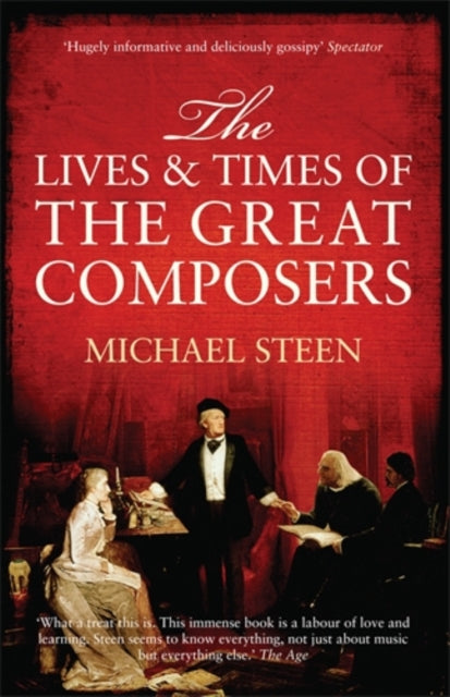 Book cover of: Lives and Times of the Great Composers. By: Michael Steen