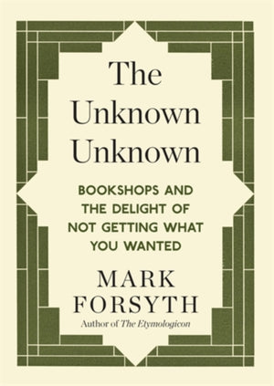 Unknown Unknown, Bookshops and the delight of not getting what you wanted