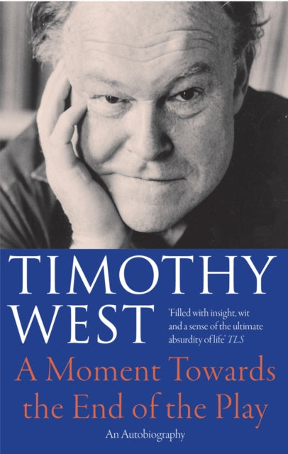 Book cover of: Moment Towards the End of the Play.... By: Timothy West