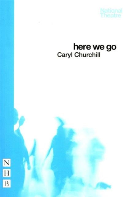 Book cover of: Here We Go. By: Caryl Churchill